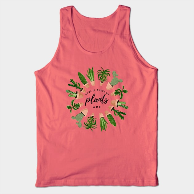 Home Is Where My Plants Are Tank Top by Plantitas